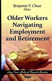 Older Workers Navigating Employment and Retirement (Hardcover)