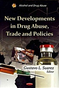 New Developments in Drug Abuse, Trade & Policies (Hardcover, UK)