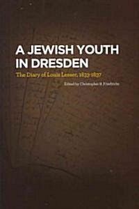 A Jewish Youth in Dresden: The Diary of Louis Lesser, 1833-1837 (Paperback)