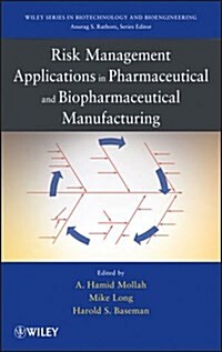 Risk Management Applications in Pharmaceutical and Biopharmaceutical Manufacturing (Hardcover)