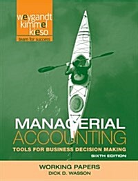 Managerial Accounting, Working Papers: Tools for Business Decision Making (Paperback, 6)