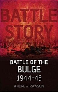 Battle Story: Battle of the Bulge 1944-45 (Hardcover)