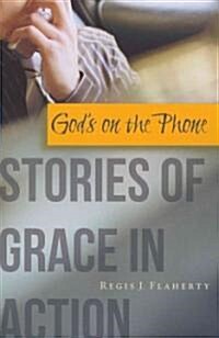 Gods on the Phone: Stories of Grace in Action (Paperback)