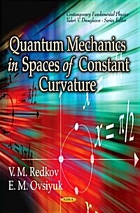 Quantum Mechanics in Spaces of Constant Curvature (Hardcover, UK)