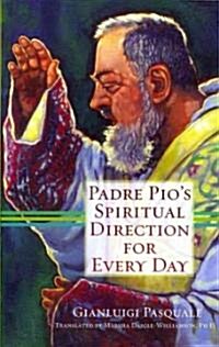 Padre Pios Spiritual Direction for Every Day (Paperback)