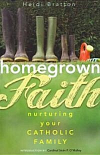 Homegrown Faith: Nurturing Your Catholic Family (Paperback)