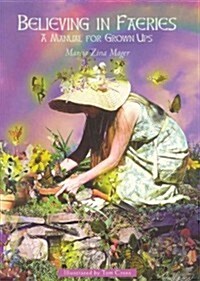 Believing In Faeries : A Manual for Grown Ups (Paperback)