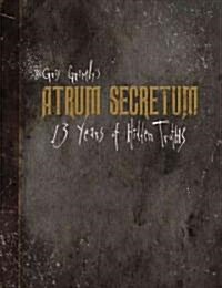 Atrum Secretum: 13 Years of Hidden Truths (Hardcover)