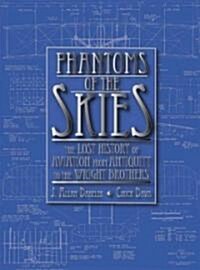 Phantoms of the Skies: The Lost History of Aviation from Antiquity to the Wright Brothers (Paperback)