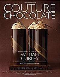 Couture Chocolate : A Masterclass in Chocolate (Hardcover)