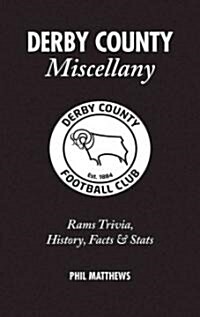 Derby County Miscellany : Rams Trivia, History, Facts and Stats (Hardcover)