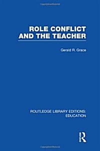 Role Conflict and the Teacher (RLE Edu N) (Hardcover)