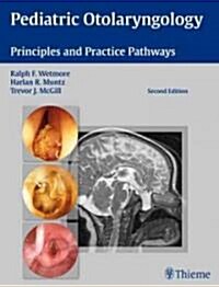 Pediatric Otolaryngology: Principles and Practice Pathways (Hardcover, 2)