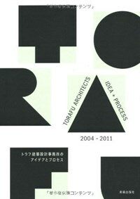 Torafu Architecture idea + process 2004-2011