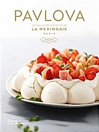 Pavlova les meilleures recettes de La Meringaie (Paperback)