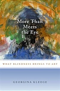 More Than Meets the Eye: What Blindness Brings to Art (Paperback)
