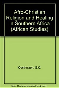 Afro-Christian Religion and Healing in Southern Africa (Hardcover)