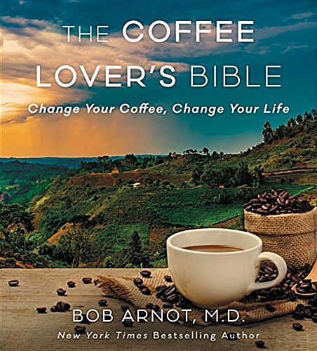 The Coffee Lovers Bible: Change Your Coffee, Change Your Life (Paperback)