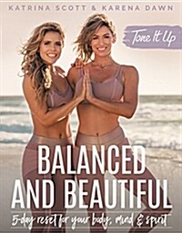 Tone It Up: Balanced and Beautiful: 5-Day Reset for Your Body, Mind, and Spirit (Hardcover)