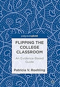 Flipping the College Classroom: An Evidence-Based Guide (Hardcover, 2018)