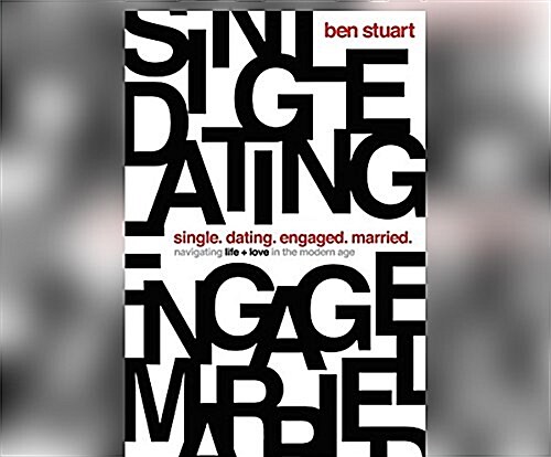 Single, Dating, Engaged, Married: Navigating Life and Love in the Modern Age (Audio CD)