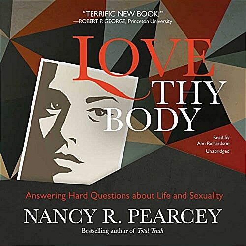 Love Thy Body: Answering Hard Questions about Life and Sexuality (Audio CD)