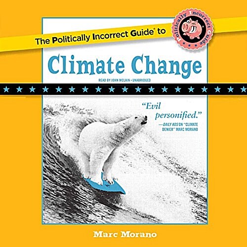 The Politically Incorrect Guide to Climate Change (Audio CD, Unabridged)