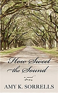How Sweet the Sound (Library Binding)