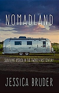 Nomadland: Surviving America in the Twenty-First Century (Library Binding)