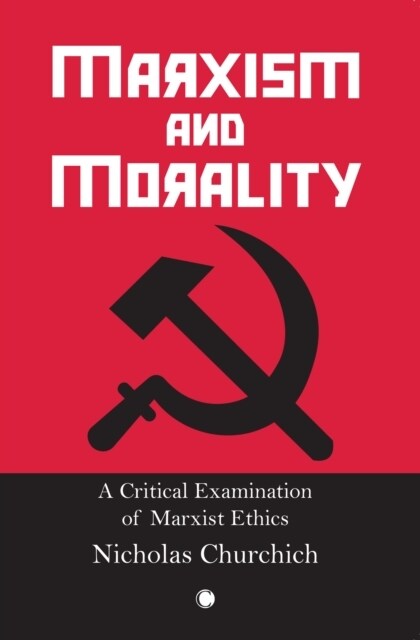 Marxism and Morality : A Critical Examination of Marxist Ethics (Paperback)