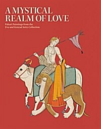 A Mystical Realm of Love : Pahari Painitings from the EVA & Konrad Seitz Collection (Hardcover)