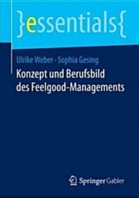 Konzept Und Berufsbild Des Feelgood-managements (Paperback)