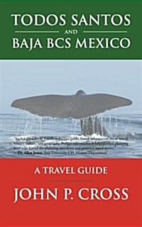 Todos Santos and Baja BCS Mexico: A Travel Guide (Paperback)