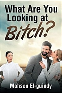 What Are You Looking at Bitch? (Paperback)