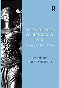 The Psychology of Restorative Justice: Managing the Power Within (Paperback)