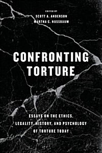 Confronting Torture: Essays on the Ethics, Legality, History, and Psychology of Torture Today (Paperback)