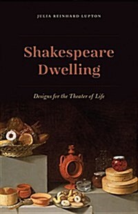 Shakespeare Dwelling: Designs for the Theater of Life (Paperback)