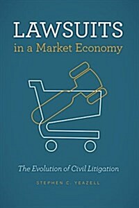 Lawsuits in a Market Economy: The Evolution of Civil Litigation (Paperback)