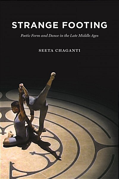 Strange Footing: Poetic Form and Dance in the Late Middle Ages (Paperback)