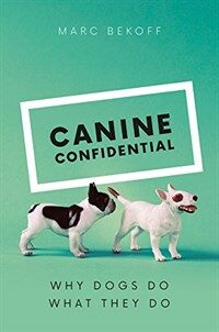 Canine confidential : why dogs do what they do