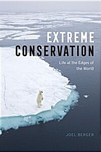 Extreme Conservation: Life at the Edges of the World (Hardcover)