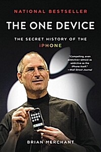 The One Device: The Secret History of the iPhone (Paperback)