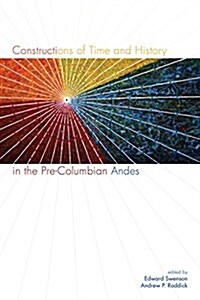 Constructions of Time and History in the Pre-columbian Andes (Hardcover)