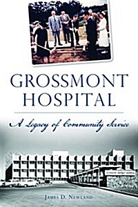 Grossmont Hospital: A Legacy of Community Service (Paperback)