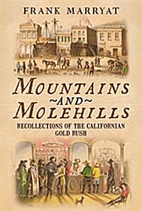 Mountains and Molehills: Recollections of the Californian Gold Rush (Paperback)