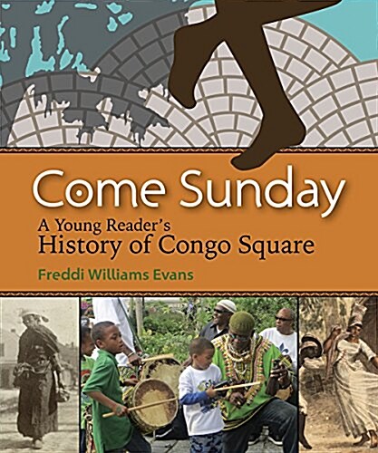 Come Sunday: A Young Readers History of Congo Square (Paperback)