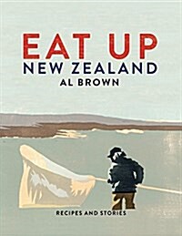 Eat Up New Zealand: Recipes and Stories (Hardcover)