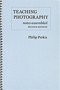 Teaching Photography, Notes Assembled (Paperback, 2nd)