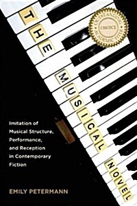 The Musical Novel: Imitation of Musical Structure, Performance, and Reception in Contemporary Fiction (Paperback)