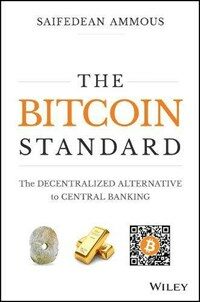 The Bitcoin Standard: The Decentralized Alternative to Central Banking (Hardcover)